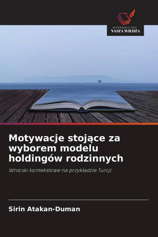 Motywacje stoj¿ce za wyborem modelu holdingów rodzinnych