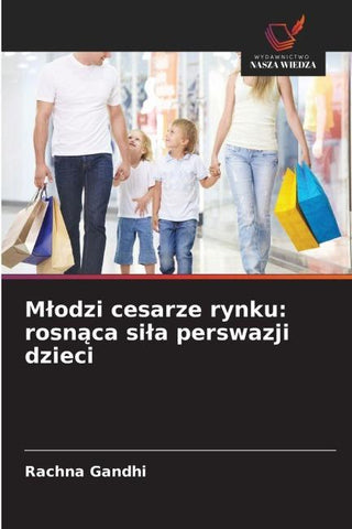 M¿odzi cesarze rynku: rosn¿ca si¿a perswazji dzieci