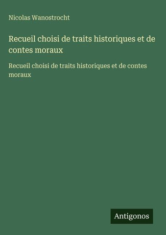 Recueil choisi de traits historiques et de contes moraux