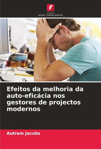 Efeitos da melhoria da auto-eficácia nos gestores de projectos modernos