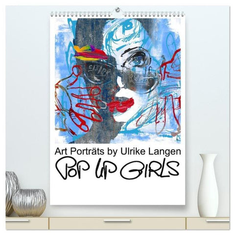 POP UP GIRLS Art Porträts by Ulrike Langen (hochwertiger Premium Wandkalender 2026 DIN A2 hoch), Kunstdruck in Hochglanz