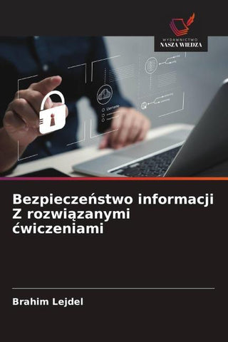 Bezpiecze¿stwo informacji Z rozwi¿zanymi ¿wiczeniami