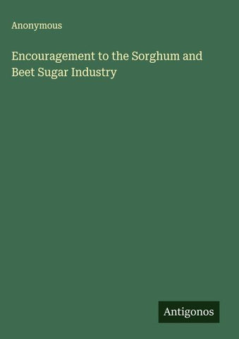 Encouragement to the Sorghum and Beet Sugar Industry