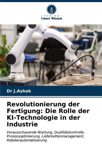 Revolutionierung der Fertigung: Die Rolle der KI-Technologie in der Industrie