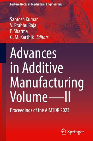 Advances in Additive Manufacturing Volume—II