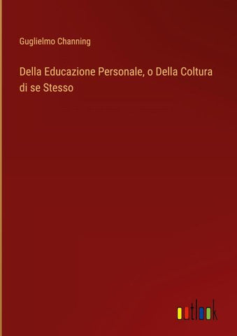 Della Educazione Personale, o Della Coltura di se Stesso