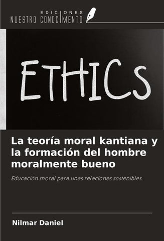La teoría moral kantiana y la formación del hombre moralmente bueno