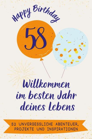 Happy Birthday 58 - Willkommen im besten Jahr deines Lebens