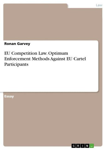 EU Competition Law. Optimum Enforcement Methods Against EU Cartel Participants