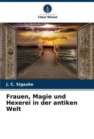 Frauen, Magie und Hexerei in der antiken Welt
