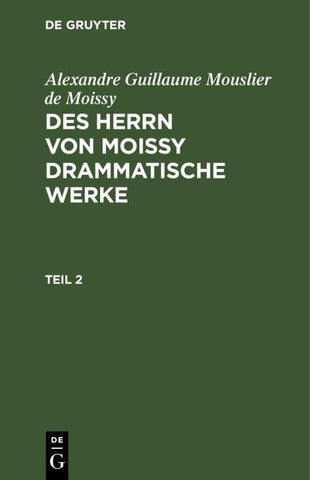 Des Herrn von Moissy drammatische Werke. Teil 2