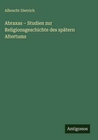 Abraxas - Studien zur Religionsgeschichte des spätern Altertums