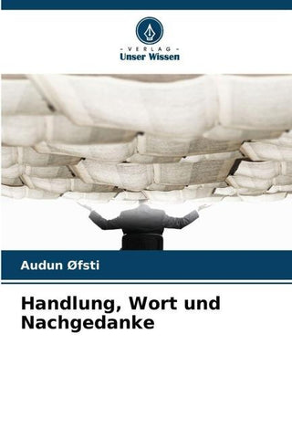 Handlung, Wort und Nachgedanke