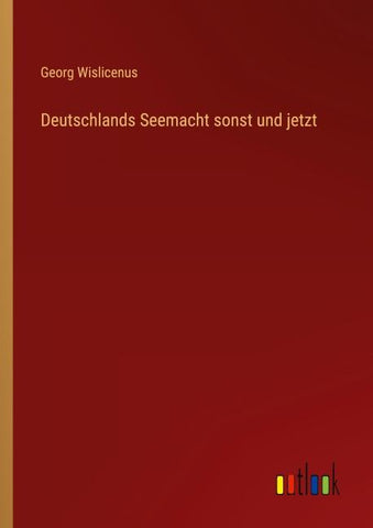 Deutschlands Seemacht sonst und jetzt
