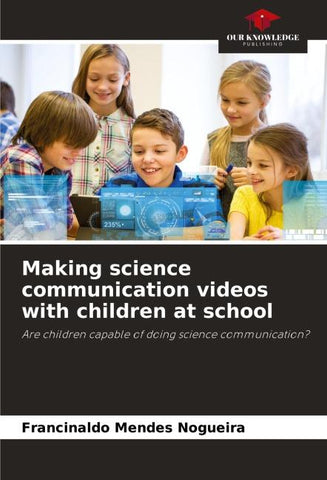 Making science communication videos with children at school