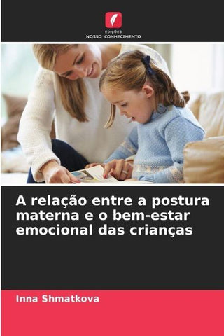 A relação entre a postura materna e o bem-estar emocional das crianças