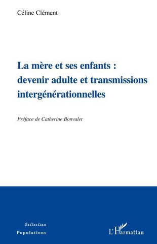 La mère et ses enfants: devenir adulte et transmissions intergénérationnelles