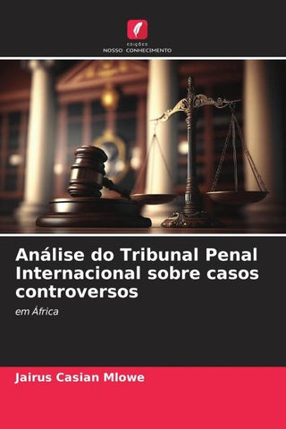 Análise do Tribunal Penal Internacional sobre casos controversos