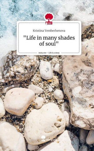 "Life in many shades of soul". Life is a Story - story.one