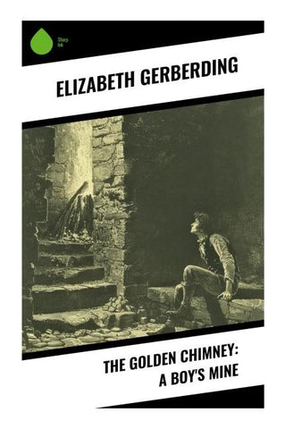 The Golden Chimney: A Boy's Mine