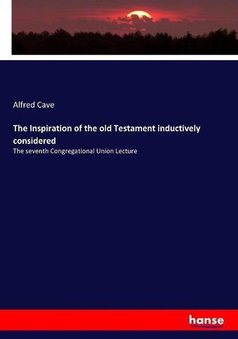 The Inspiration of the old Testament inductively considered
