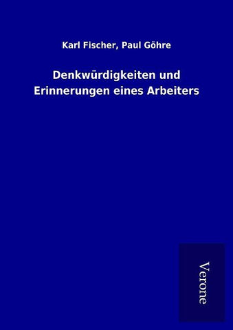 Denkwürdigkeiten und Erinnerungen eines Arbeiters