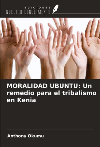 MORALIDAD UBUNTU: Un remedio para el tribalismo en Kenia