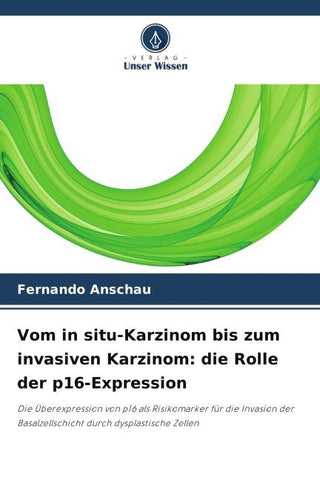 Vom in situ-Karzinom bis zum invasiven Karzinom: die Rolle der p16-Expression