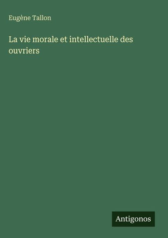 La vie morale et intellectuelle des ouvriers