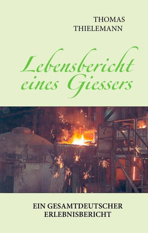 Lebensbericht eines Giessers