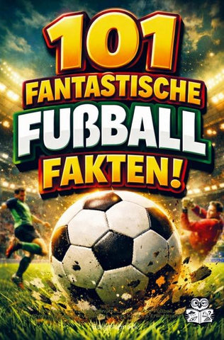 101 fantastische Fußball Fakten!