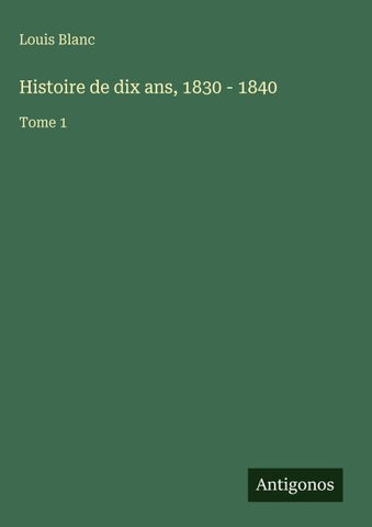 Histoire de dix ans, 1830 - 1840