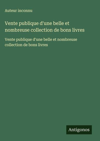 Vente publique d'une belle et nombreuse collection de bons livres