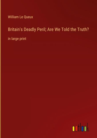 Britain's Deadly Peril; Are We Told the Truth?