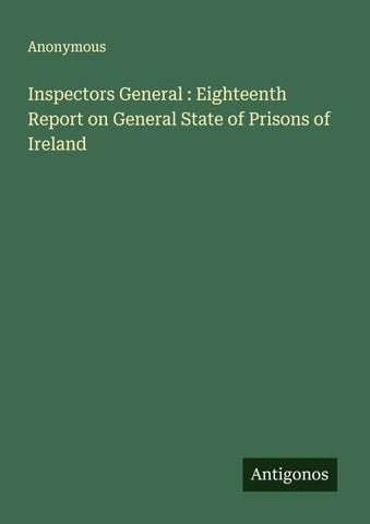 Inspectors General : Eighteenth Report on General State of Prisons of Ireland
