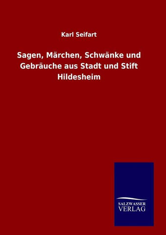 Sagen, Märchen, Schwänke und Gebräuche aus Stadt und Stift Hildesheim