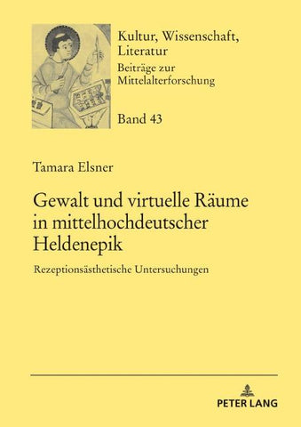 Gewalt und virtuelle Räume in mittelhochdeutscher Heldenepik