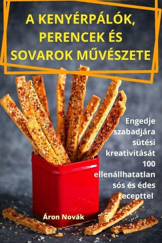A KENYÉRPÁLÓK, PERENCEK ÉS SOVAROK M¿VÉSZETE