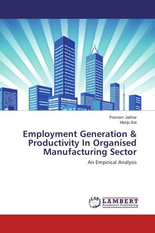 Employment Generation & Productivity In Organised Manufacturing Sector