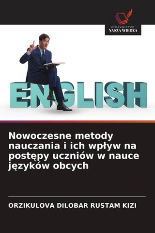 Nowoczesne metody nauczania i ich wp¿yw na post¿py uczniów w nauce j¿zyków obcych