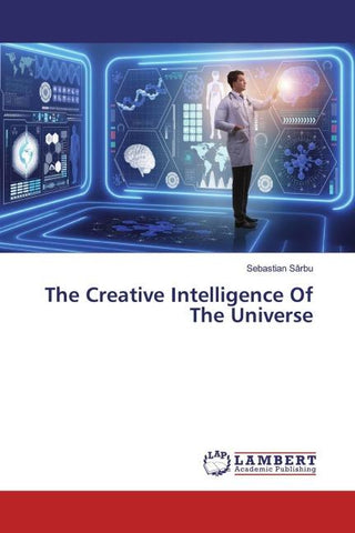 The Creative Intelligence Of The Universe