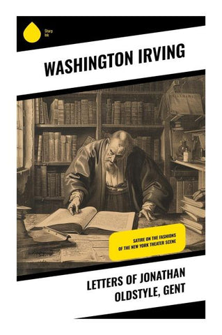 Letters of Jonathan Oldstyle, Gent