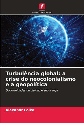 Turbulência global: a crise do neocolonialismo e a geopolítica