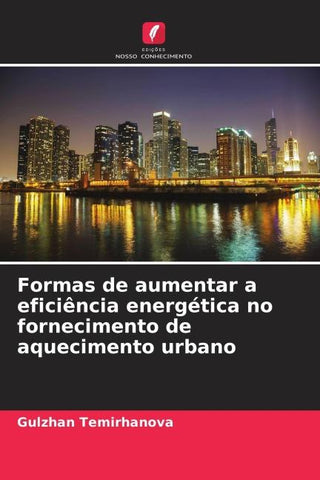 Formas de aumentar a eficiência energética no fornecimento de aquecimento urbano