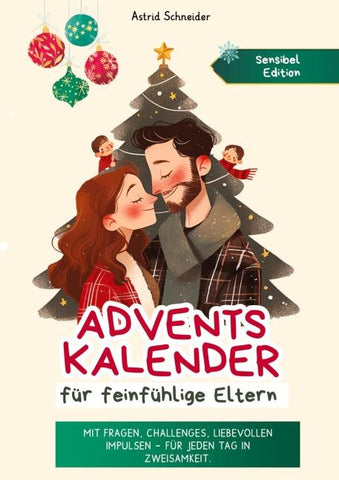 Adventskalender für feinfühlige Eltern: Challenges, Impulse, Fragen und Affirmationen.