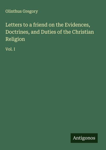 Letters to a friend on the Evidences, Doctrines, and Duties of the Christian Religion