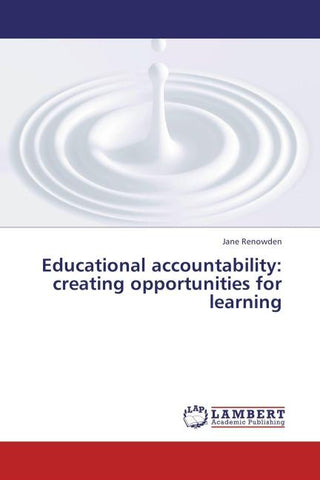 Educational accountability: creating opportunities for learning