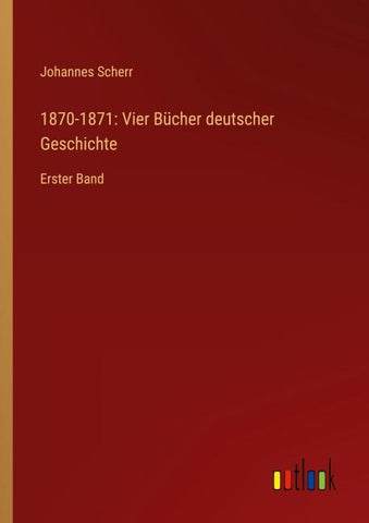 1870-1871: Vier Bücher deutscher Geschichte