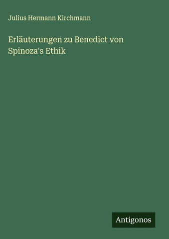 Erläuterungen zu Benedict von Spinoza's Ethik