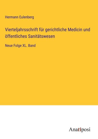 Vierteljahrsschrift für gerichtliche Medicin und öffentliches Sanitätswesen
